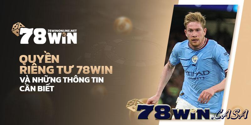 Quyền riêng tư của 78win và những thông tin cần biết