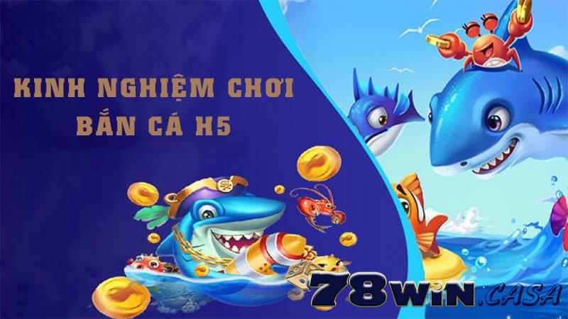 Kinh nghiệm để chơi bắn cá H5 hiệu quả